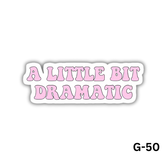 A LITTLE BIT DRAMATIC (G-50)