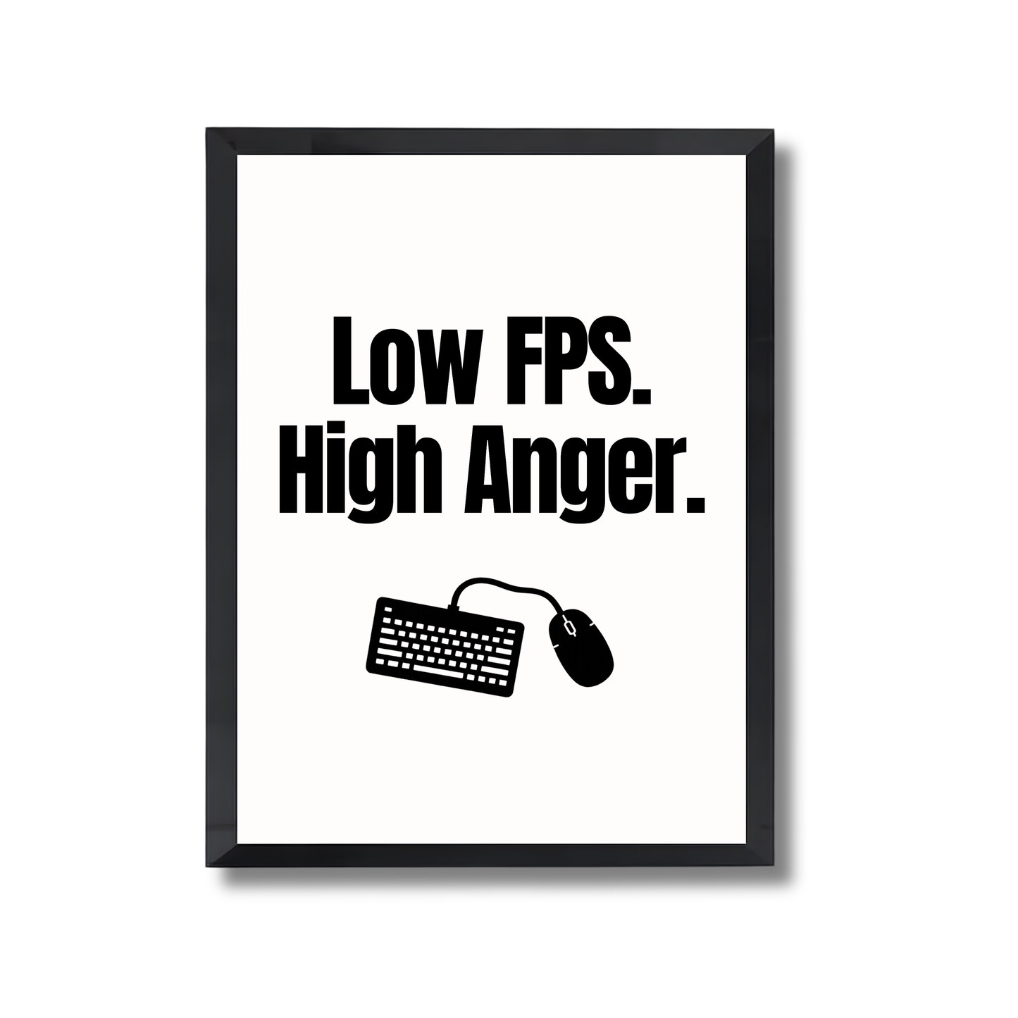 Low FPS. High Anger. Gaming Poster #442
