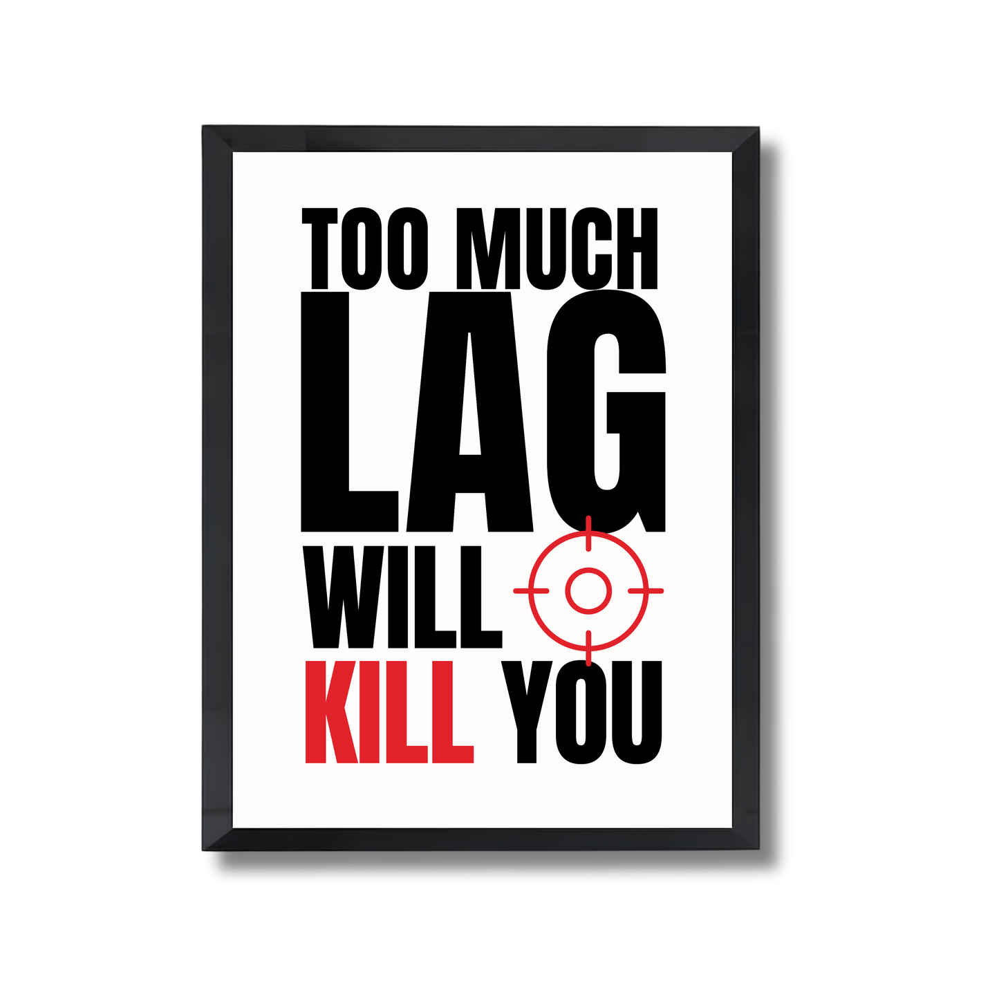 Too much lag will kill you Gaming Poster #444