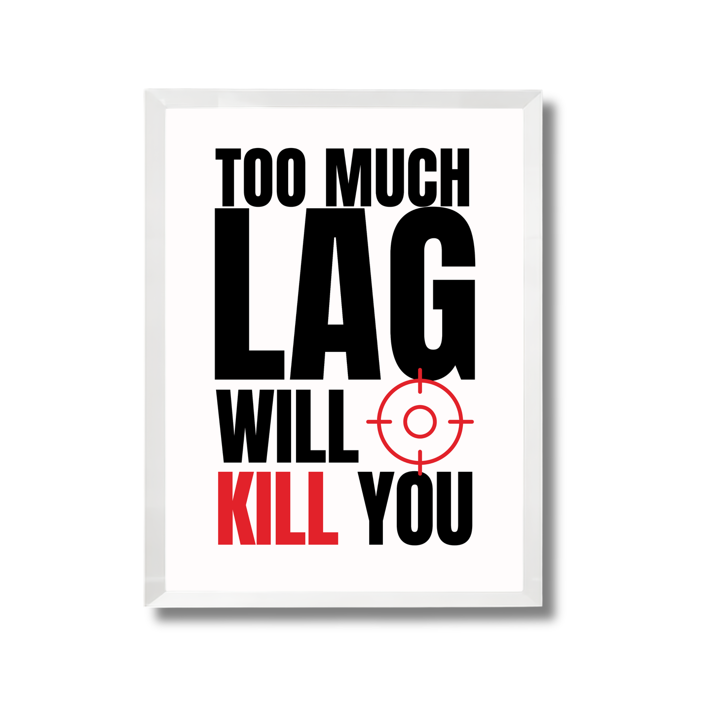 Too much lag will kill you Gaming Poster #444