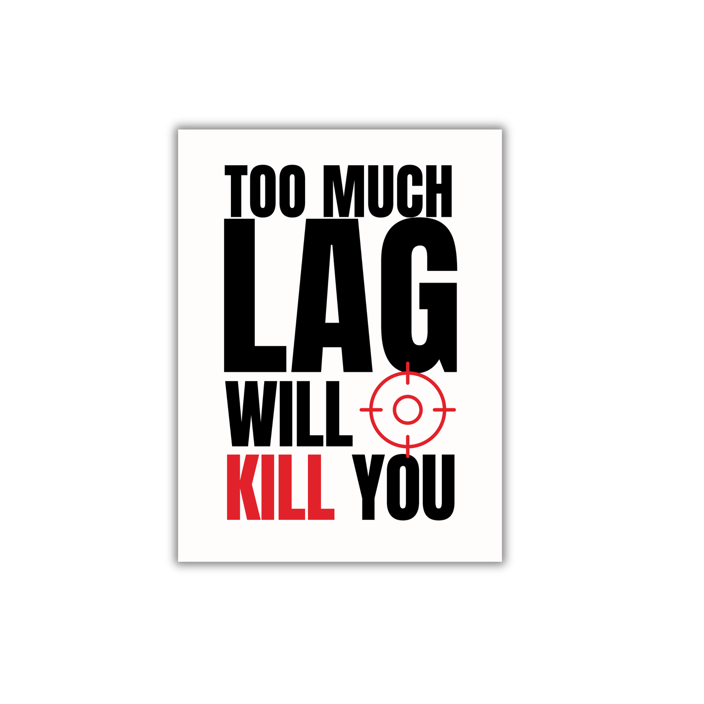 Too much lag will kill you Gaming Poster #444