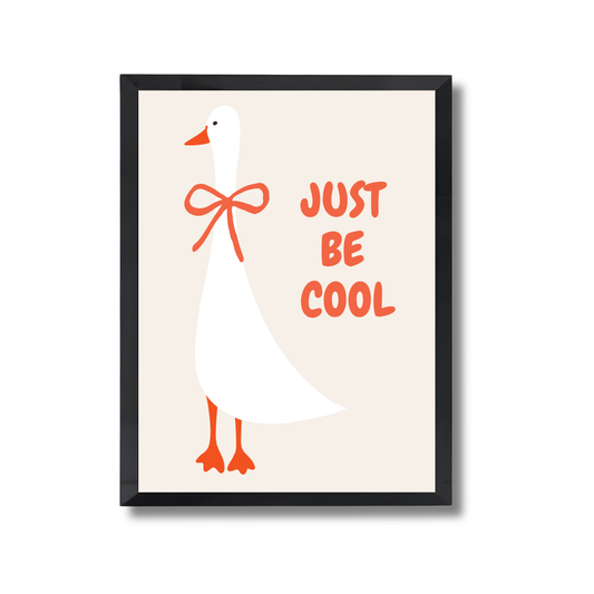 Just be cool Girly Poster #558