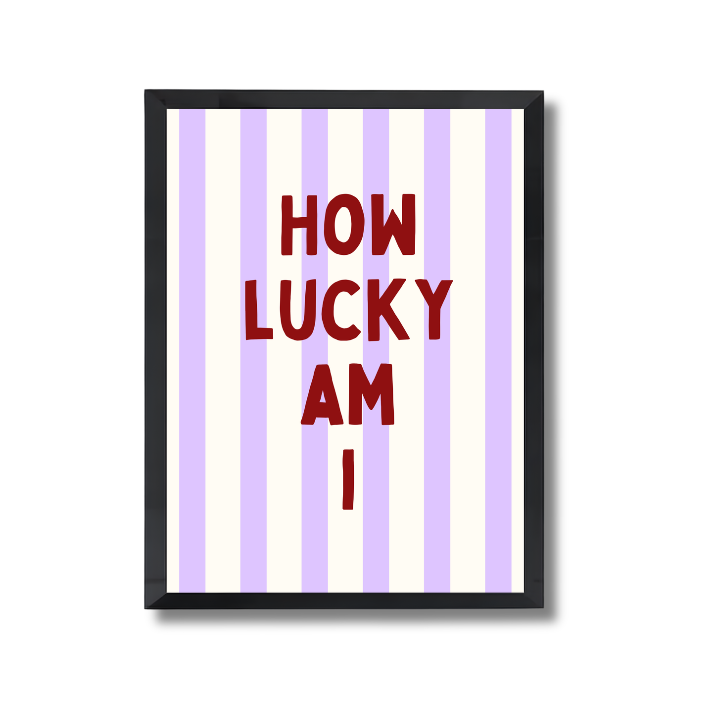 How lucky im I Girly Poster #561