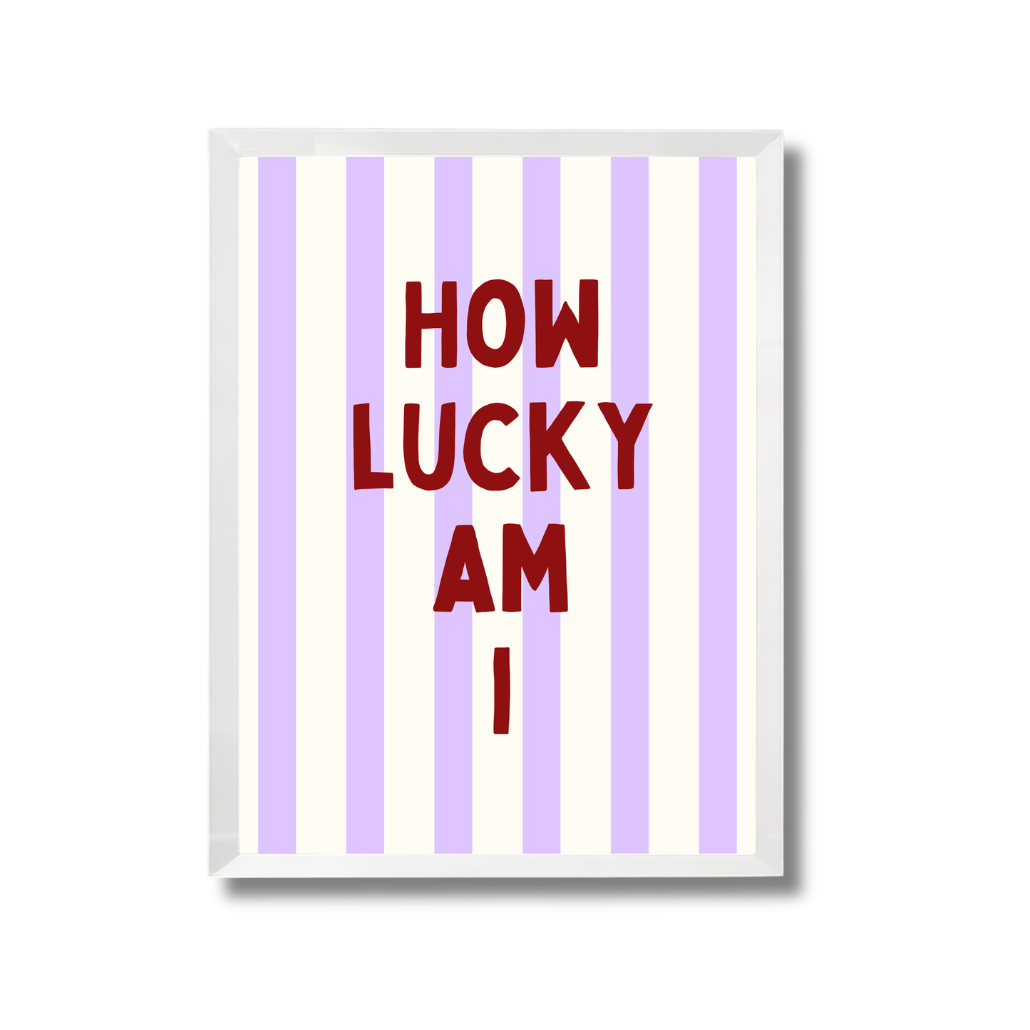 How lucky im I Girly Poster #561
