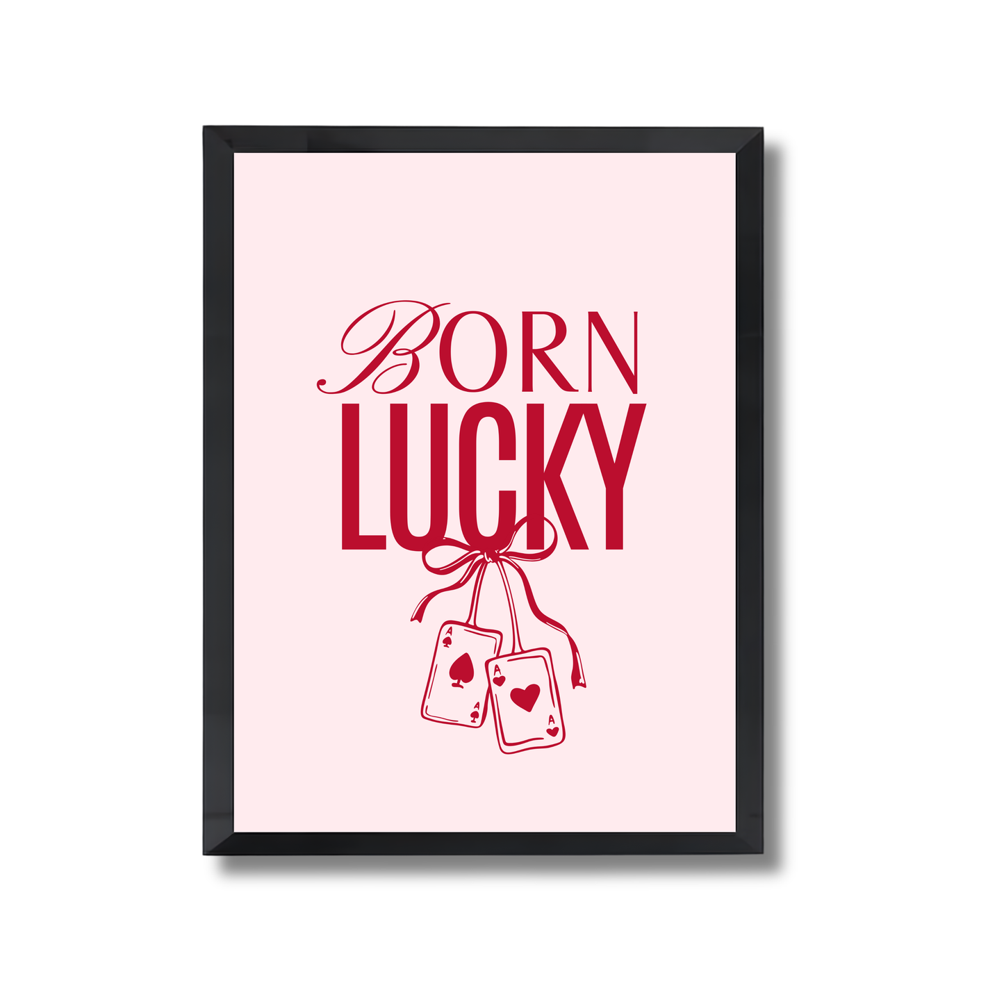 Born Lucky Girly Poster #562