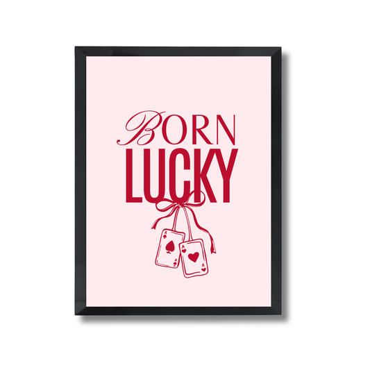 Born Lucky Girly Poster #562