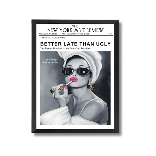 BETTER LATE THAN UGLY Girly Poster #453