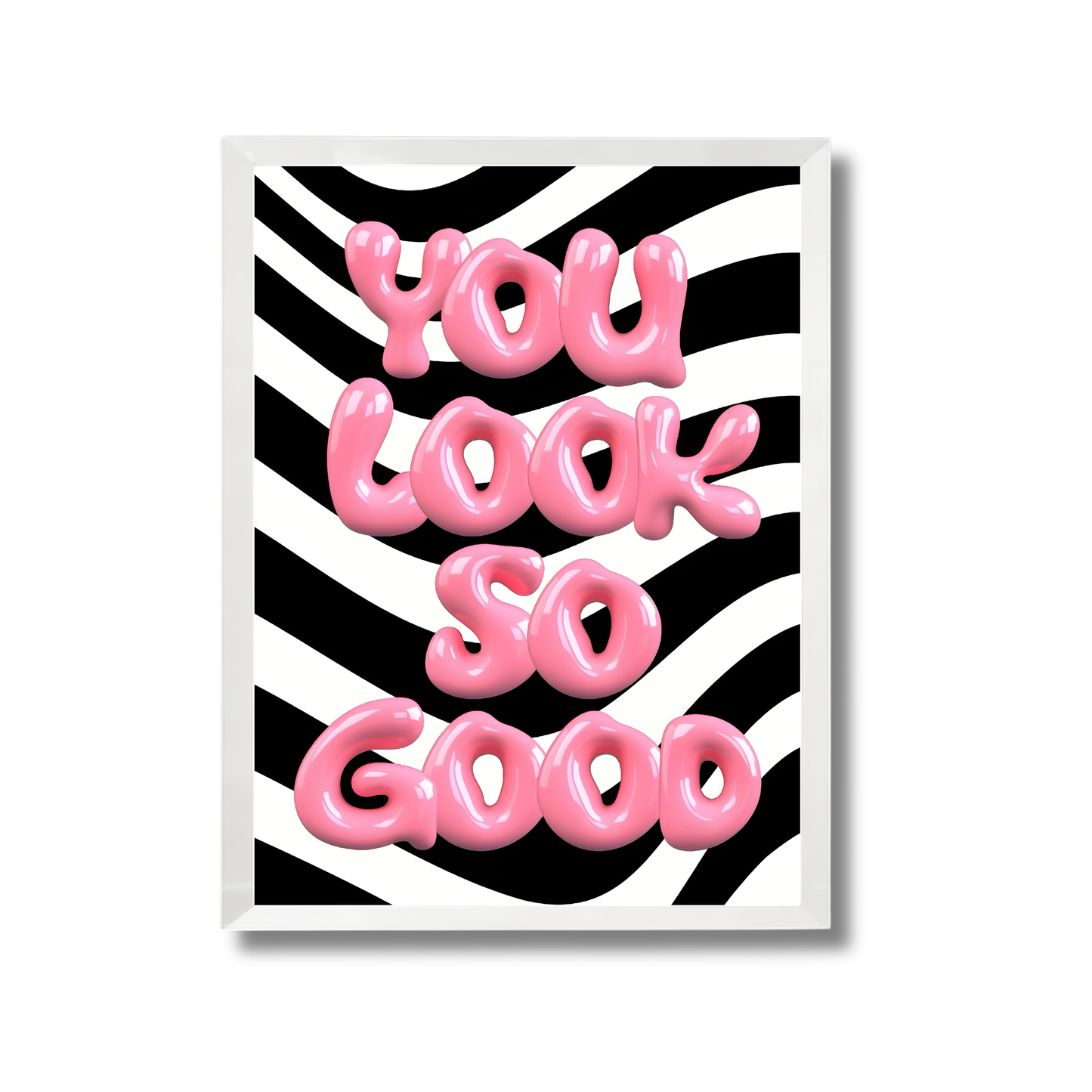 You Look so Good Girly Poster #471
