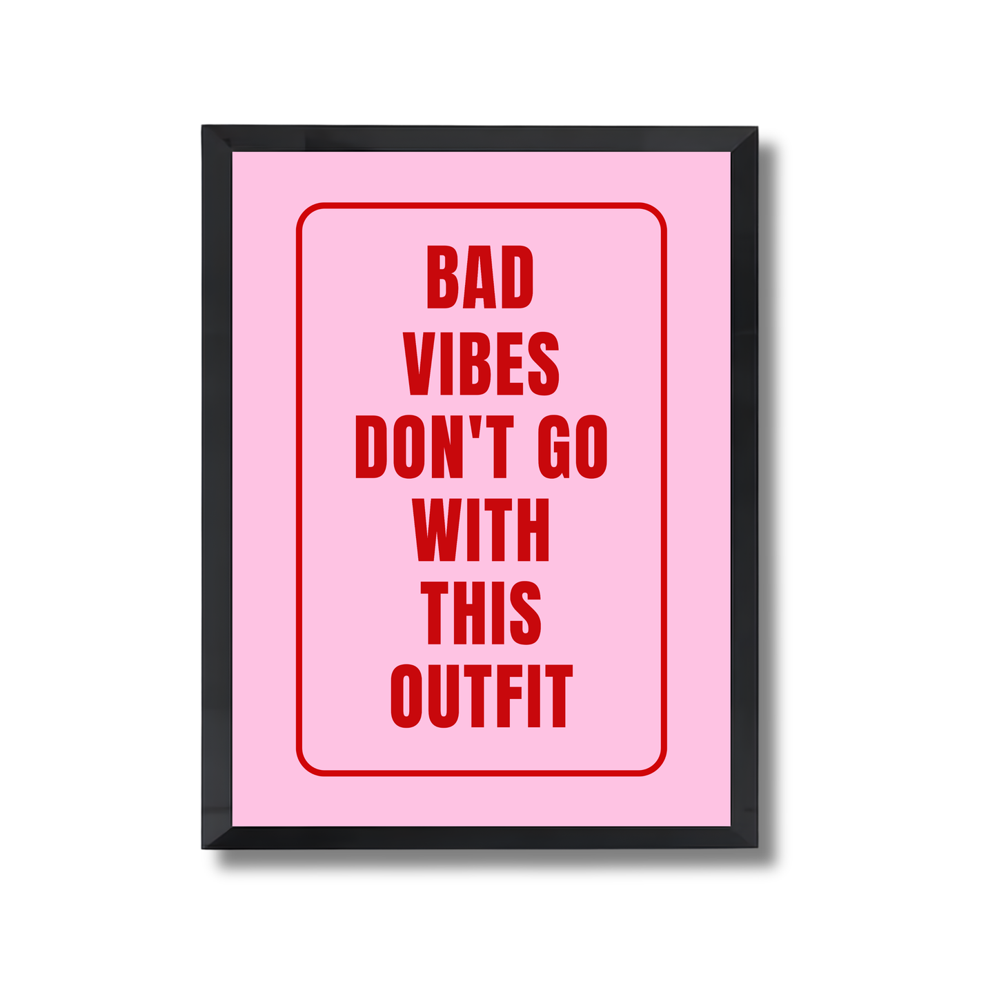 bad vibes don’t go with my outfit Girly Poster #501