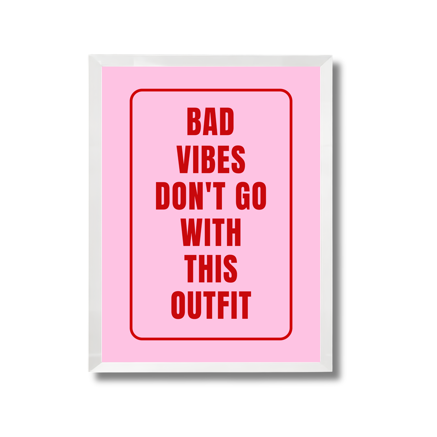 bad vibes don’t go with my outfit Girly Poster #501