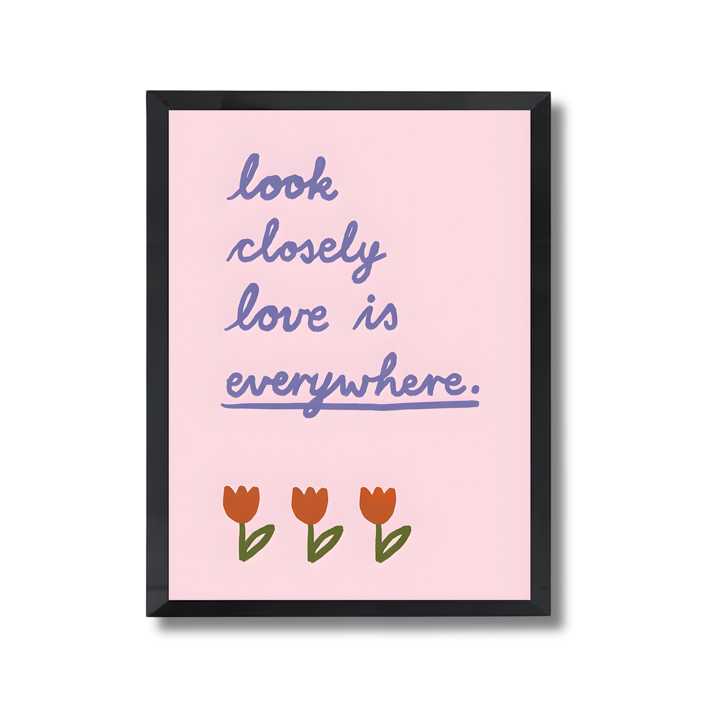 Love is Everywhere Girly Poster #509