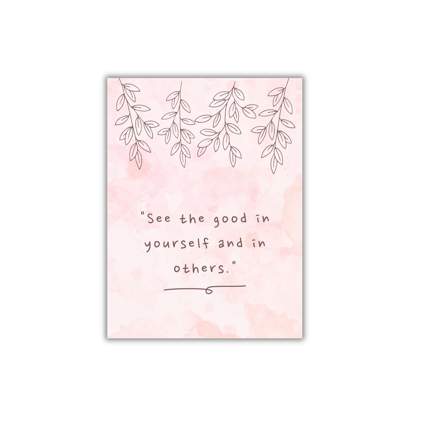 "See the good in yourself and in others." Girly Poster #546