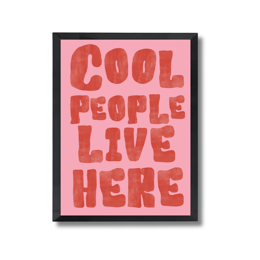 Cool People Live Here Girly Poster #548