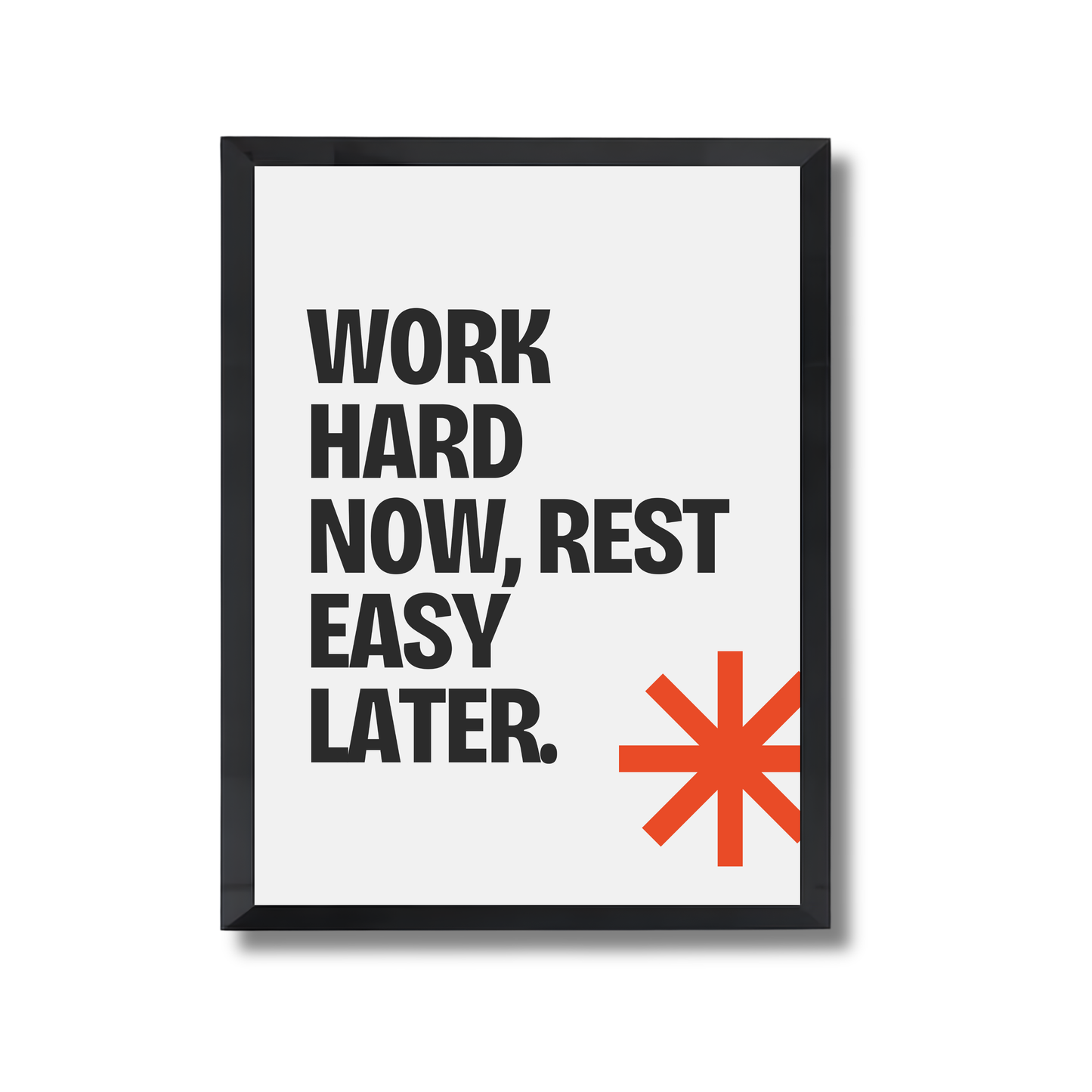 Work hard now, rest easy later Motivational Poster #582