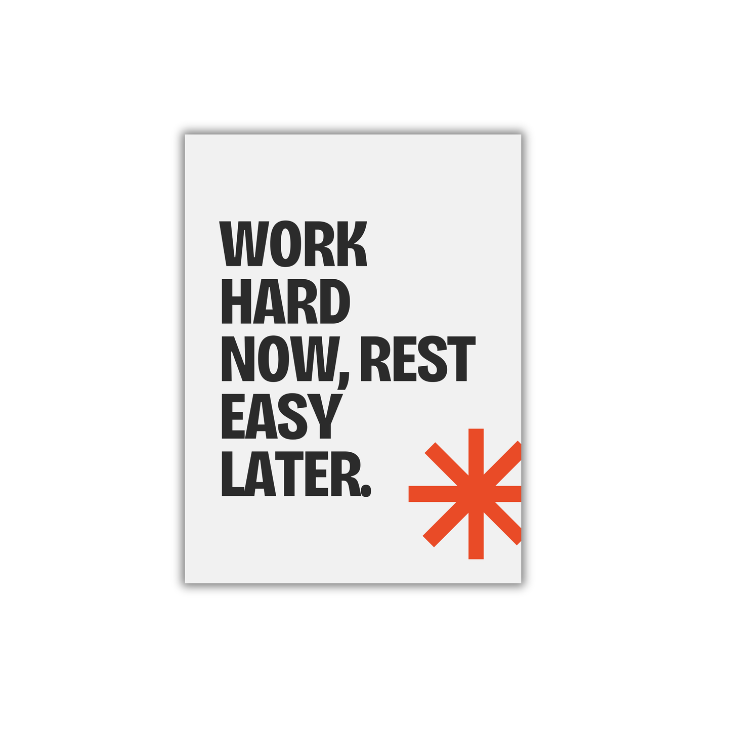 Work hard now, rest easy later Motivational Poster #582