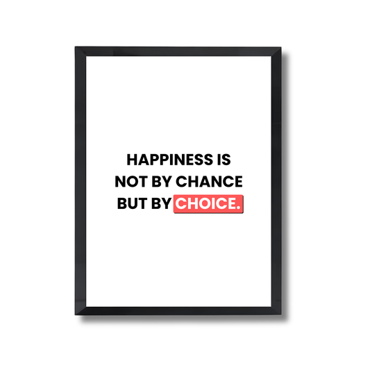 Happiness is not by Chance but by Choice Motivational Poster #583