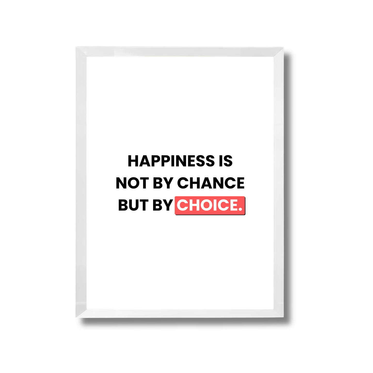 Happiness is not by Chance but by Choice Motivational Poster #583