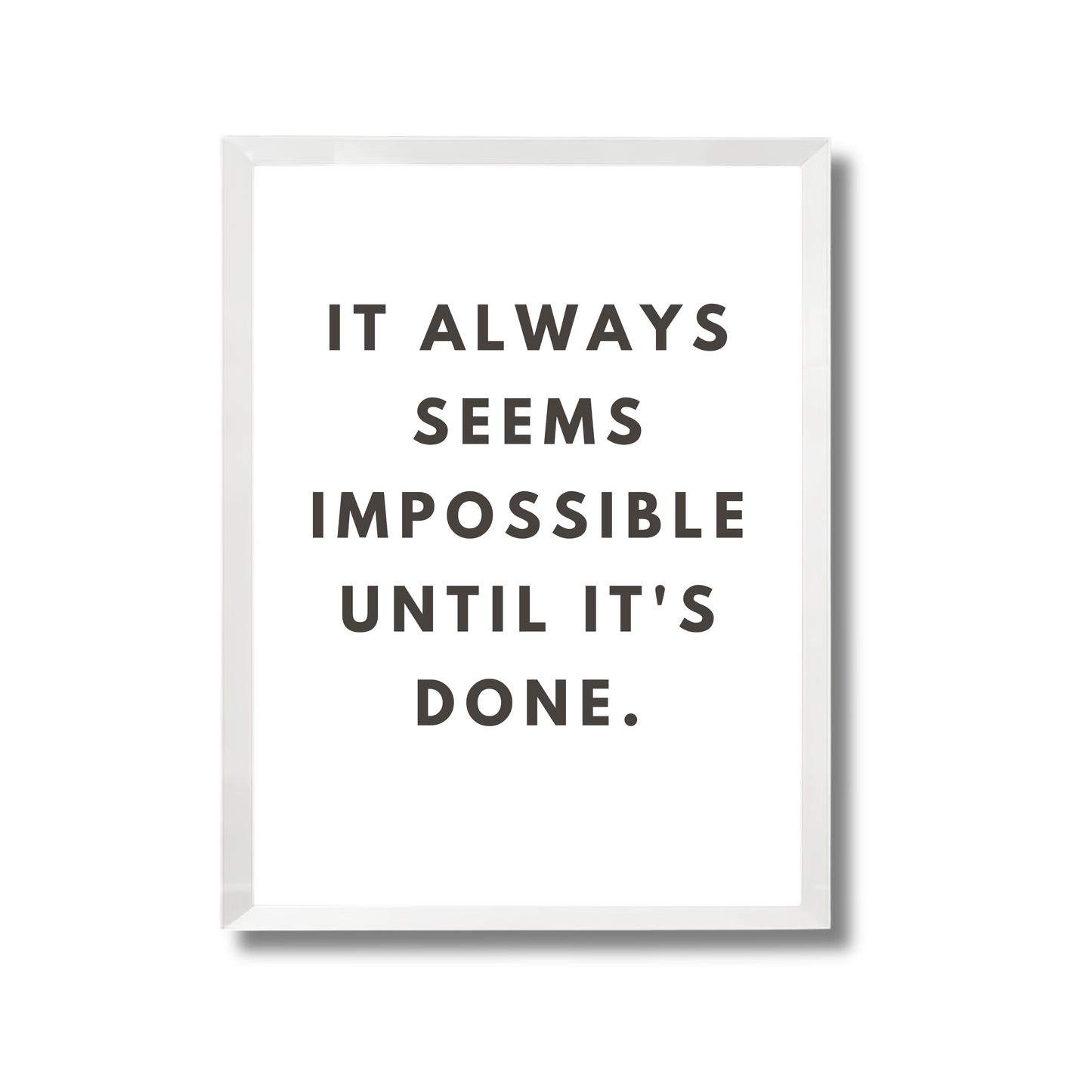 it always seems impossible until it's done. Motivational Poster #587