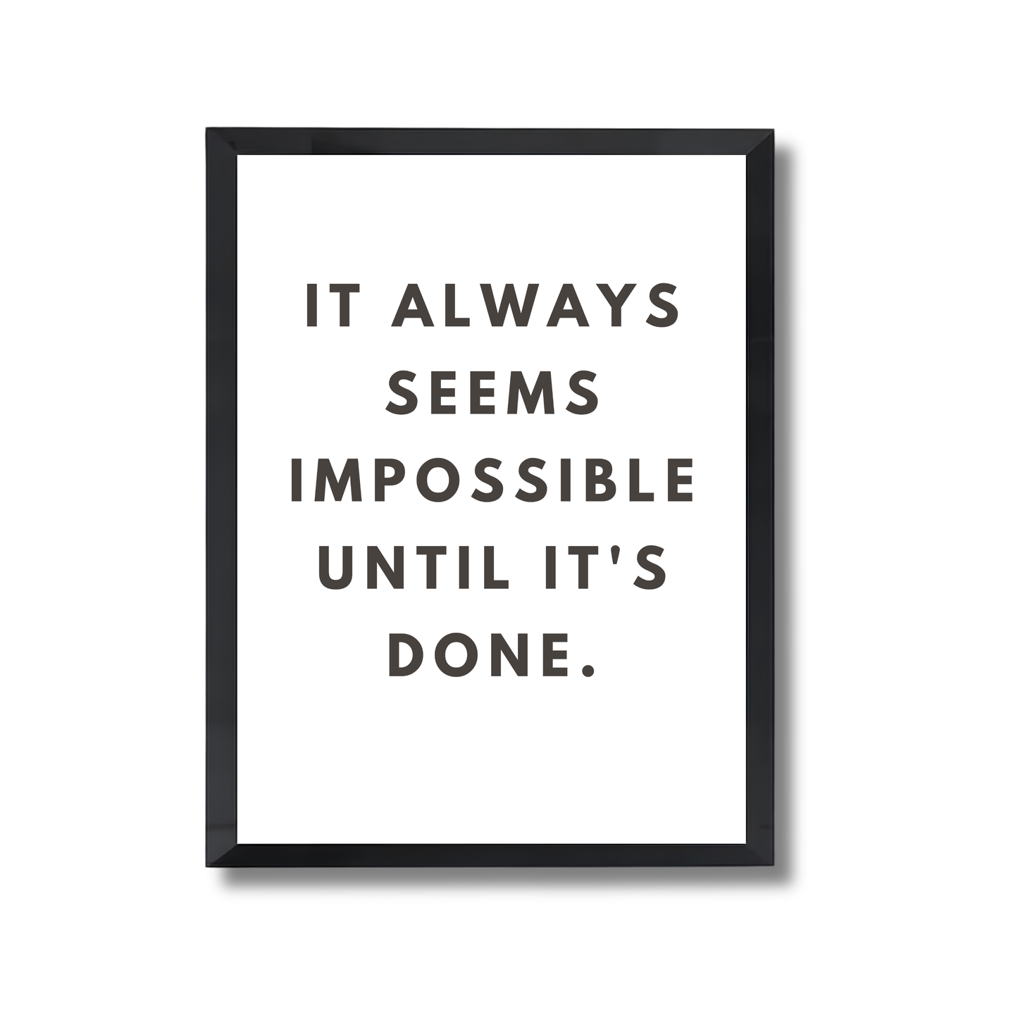 it always seems impossible until it's done. Motivational Poster #587
