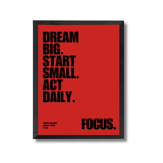 DREAM BIG. START SMALL. ACT DAILY. Motivational Quote Poster #600