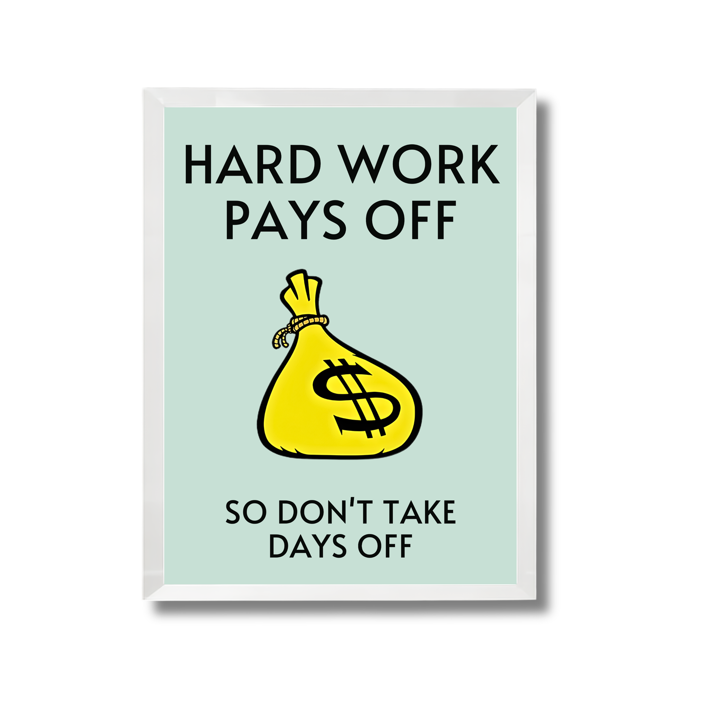 HARD WORK PAYS OFF,SO DON'T TAKE DAYS OFF Motivational Poster #604