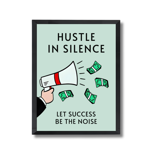 HUSTLE IN SILENCE, LET SUCCESS BE THE NOISE Motivational Poster #607