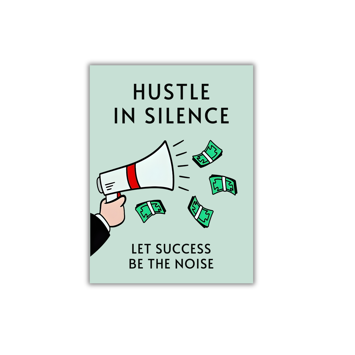 HUSTLE IN SILENCE, LET SUCCESS BE THE NOISE Motivational Poster #607