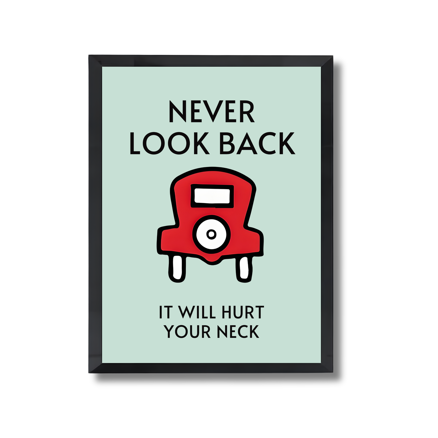 NEVER LOOK BACK,IT WILL HURT
YOUR NECK Motivational Poster #608