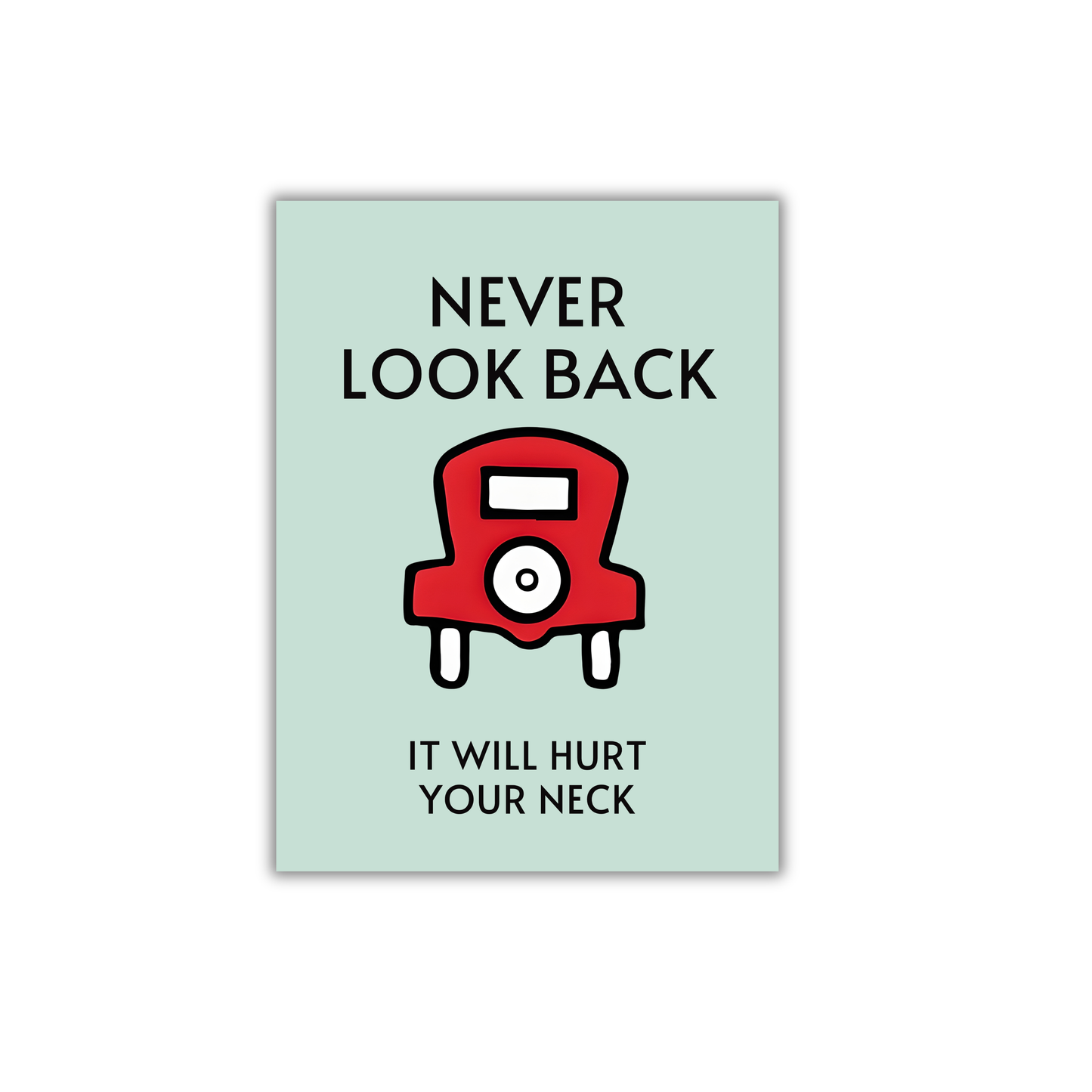 NEVER LOOK BACK,IT WILL HURT
YOUR NECK Motivational Poster #608