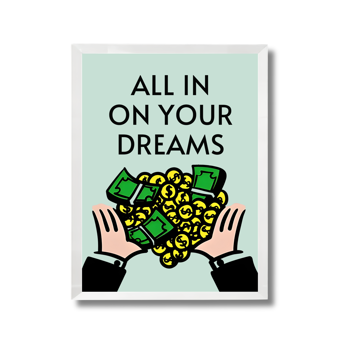 ALL IN
ON YOUR DREAMS Motivational Poster #609