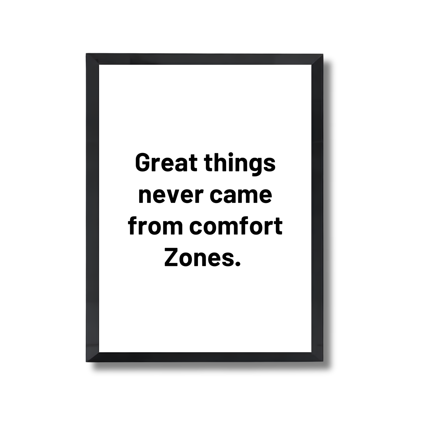Great things never came from comfort Zones.  Motivational Poster #627