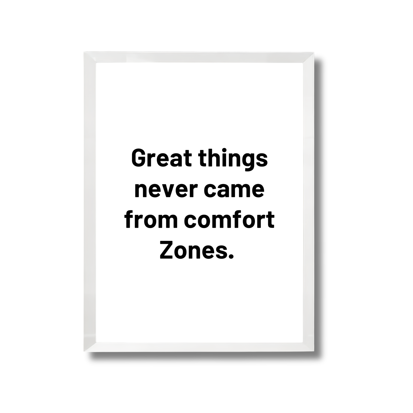 Great things never came from comfort Zones.  Motivational Poster #627