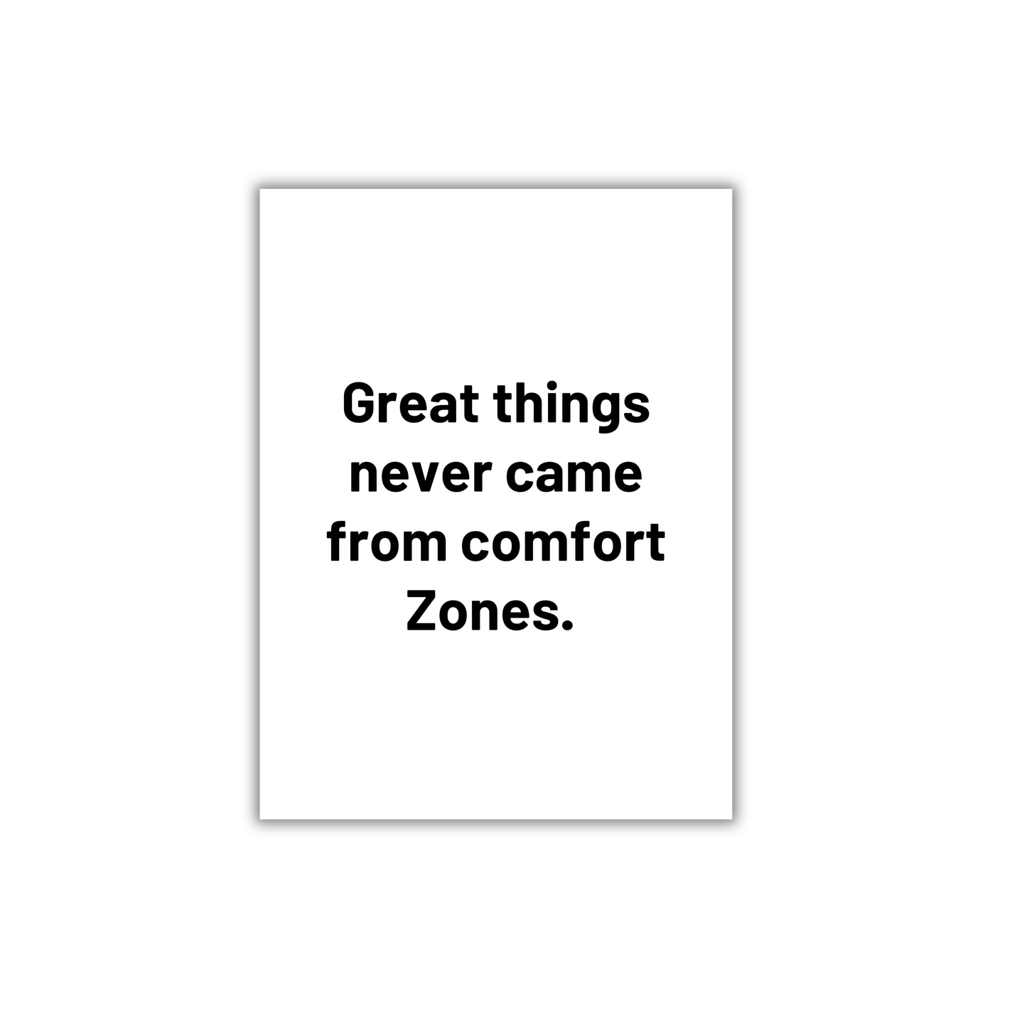Great things never came from comfort Zones.  Motivational Poster #627