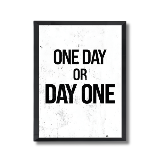 one day or day one  Motivational Poster #631
