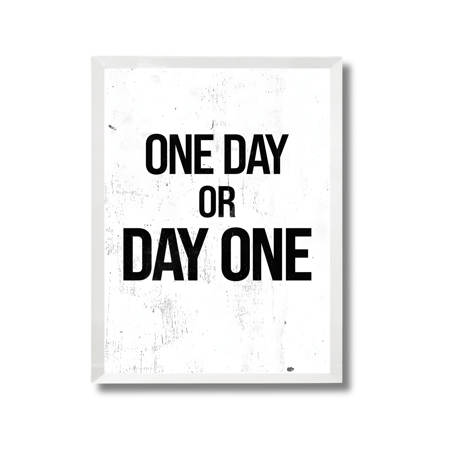 one day or day one  Motivational Poster #631