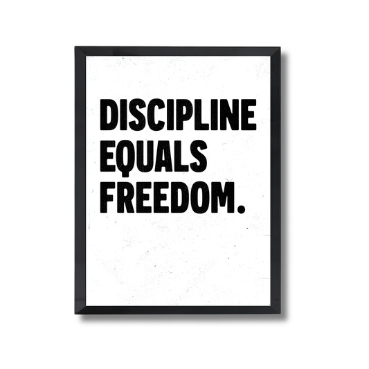 discipline equals freedom. Motivational Poster #632