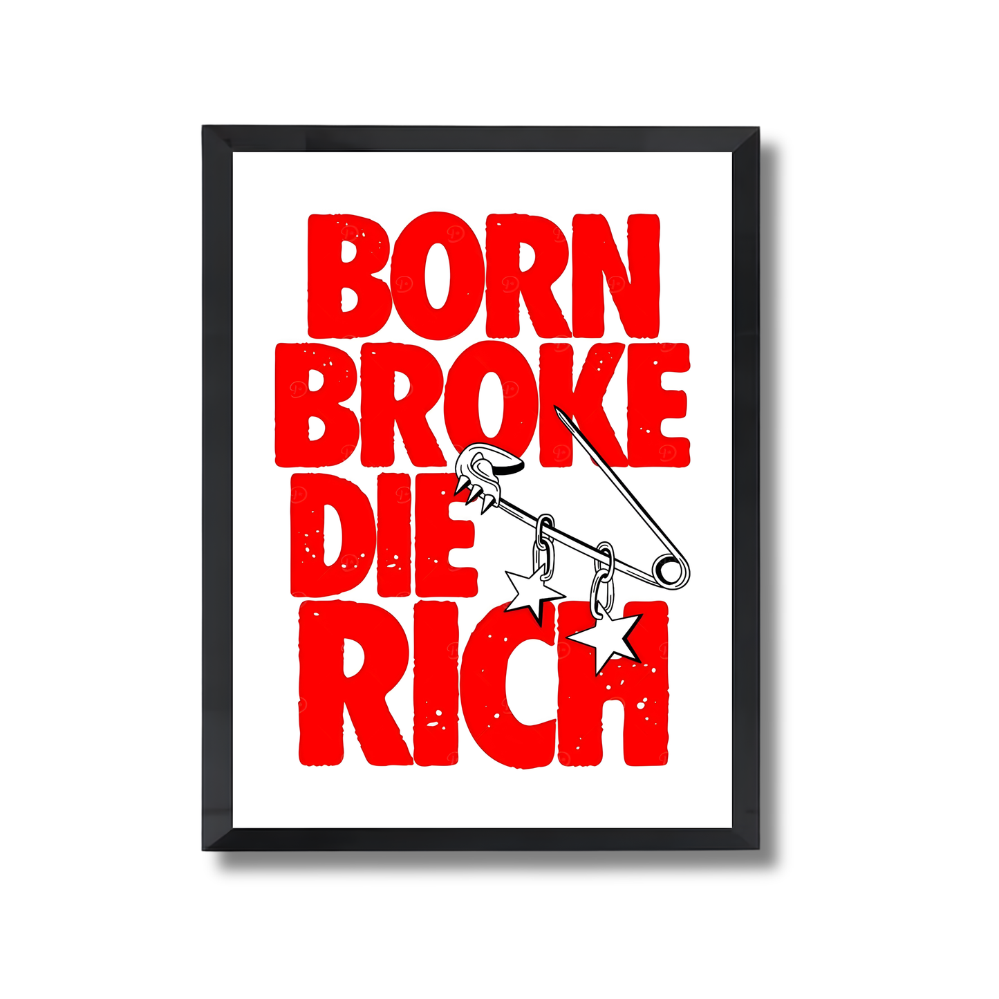 born broke,die rich Motivational Poster #642