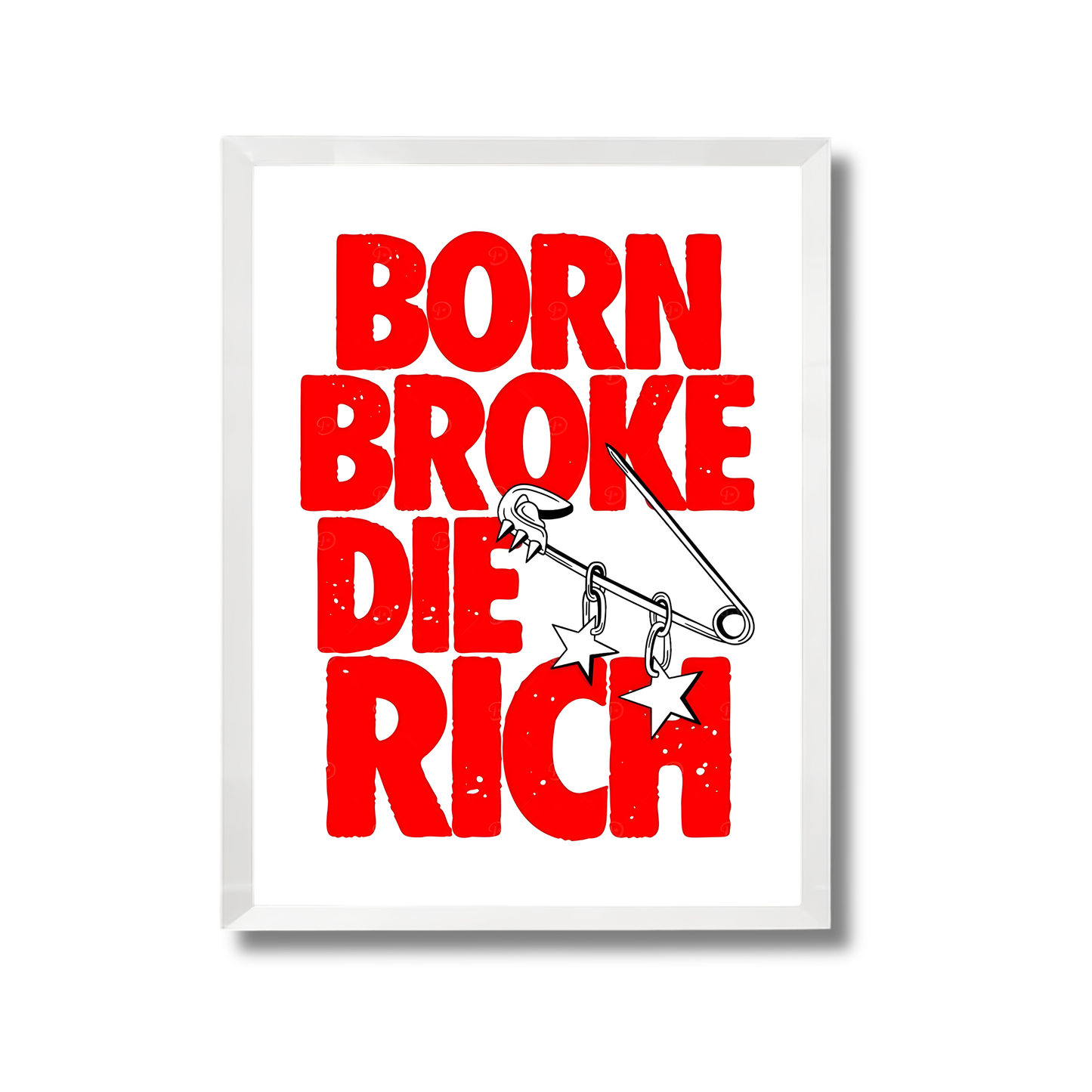 born broke,die rich Motivational Poster #642