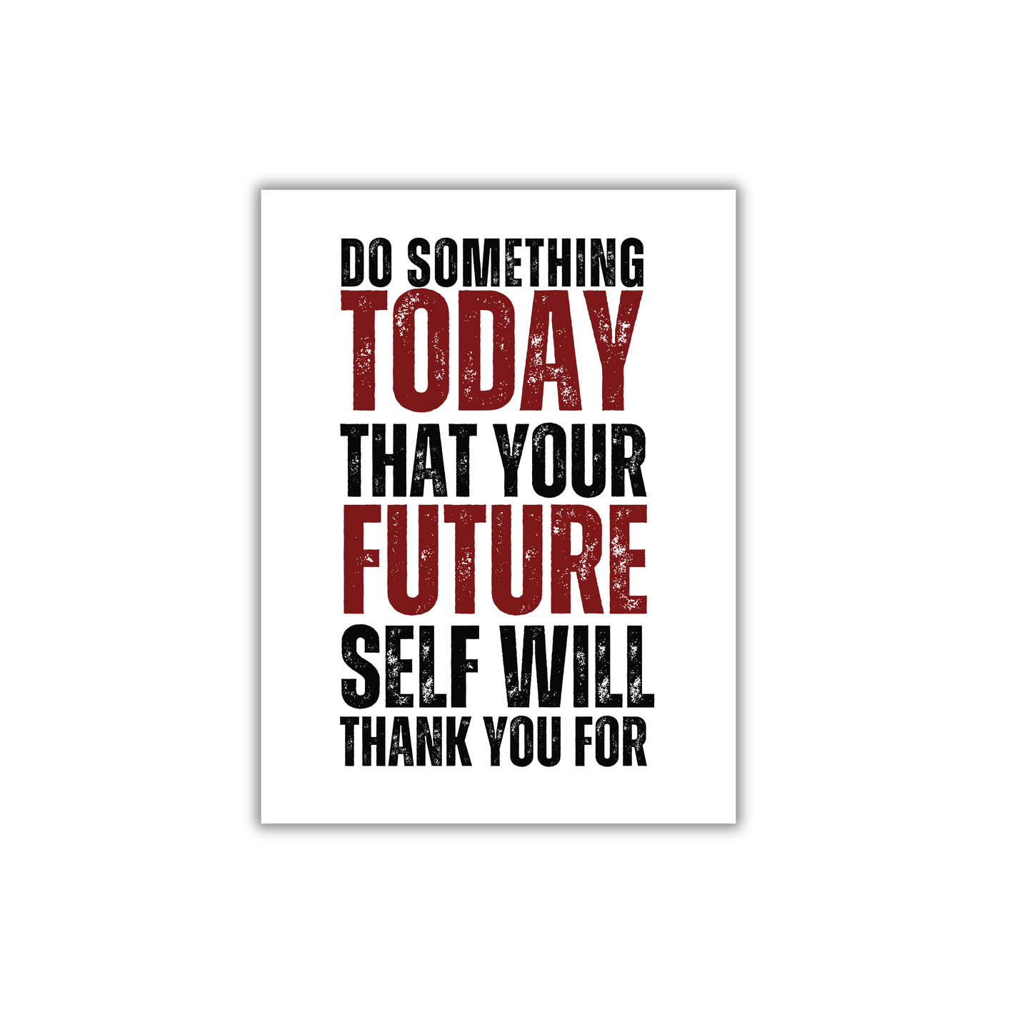 DO SOMETHING TODAY THAT YOUR FUTURE SELF WILL THANK YOU FOR. Motivational Poster #645