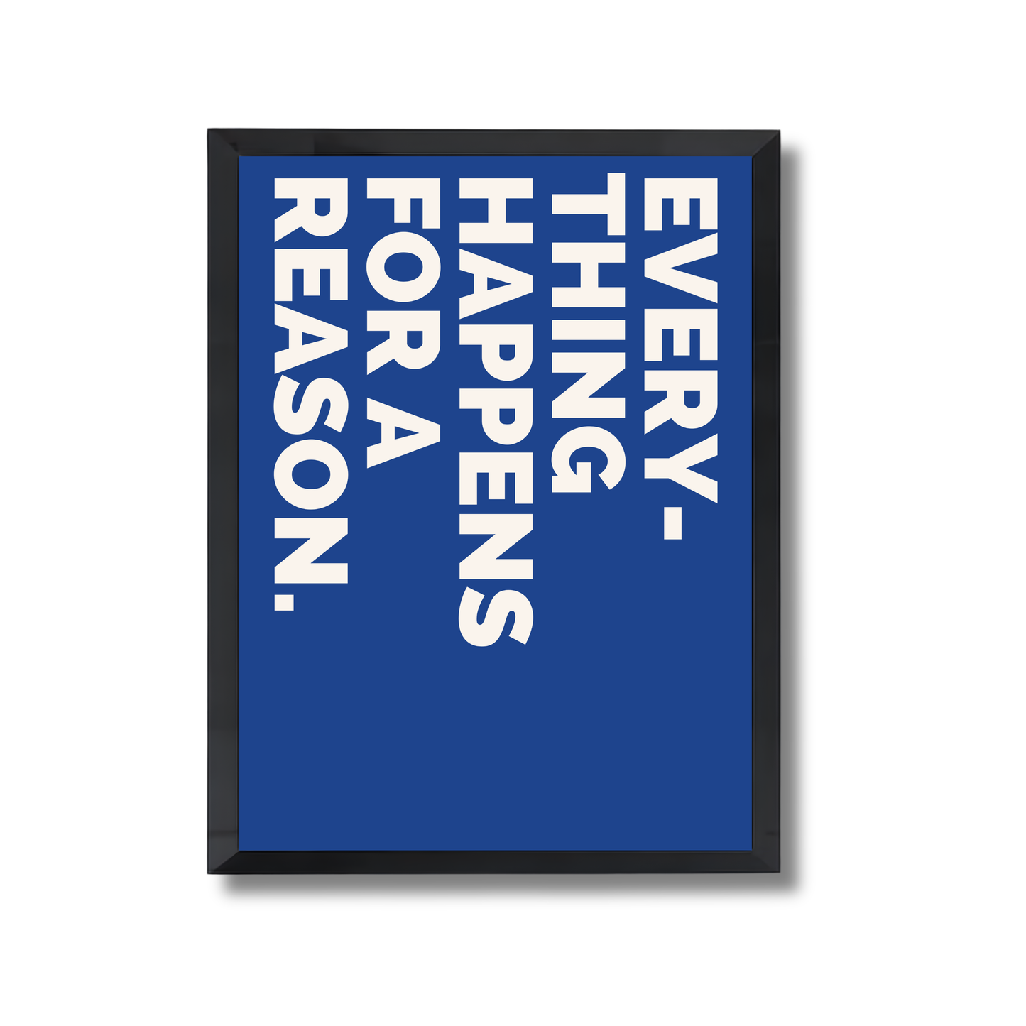 EVERYTHING HAPPENS FOR A REASON. Poster #663