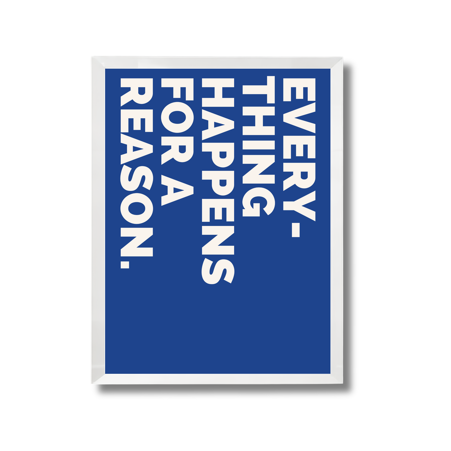 EVERYTHING HAPPENS FOR A REASON. Poster #663