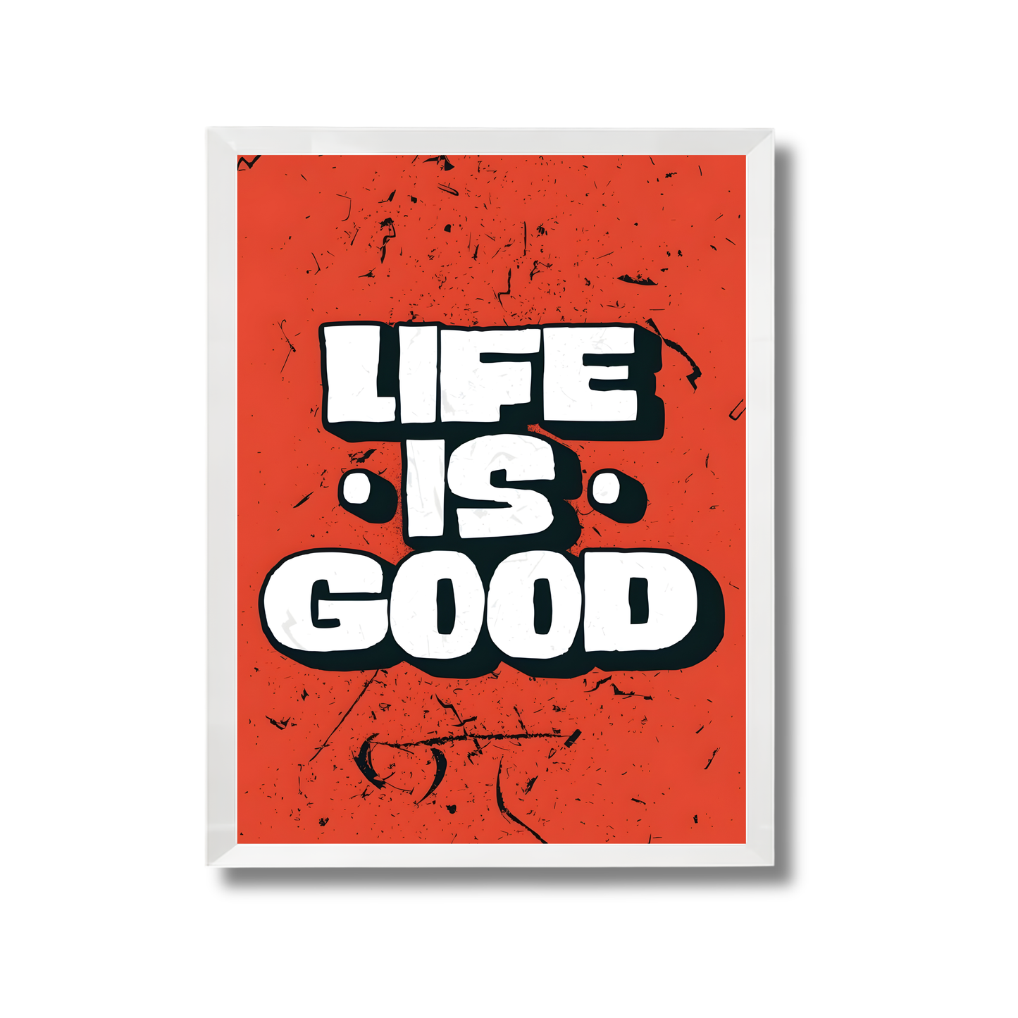 Life is good Poster #668