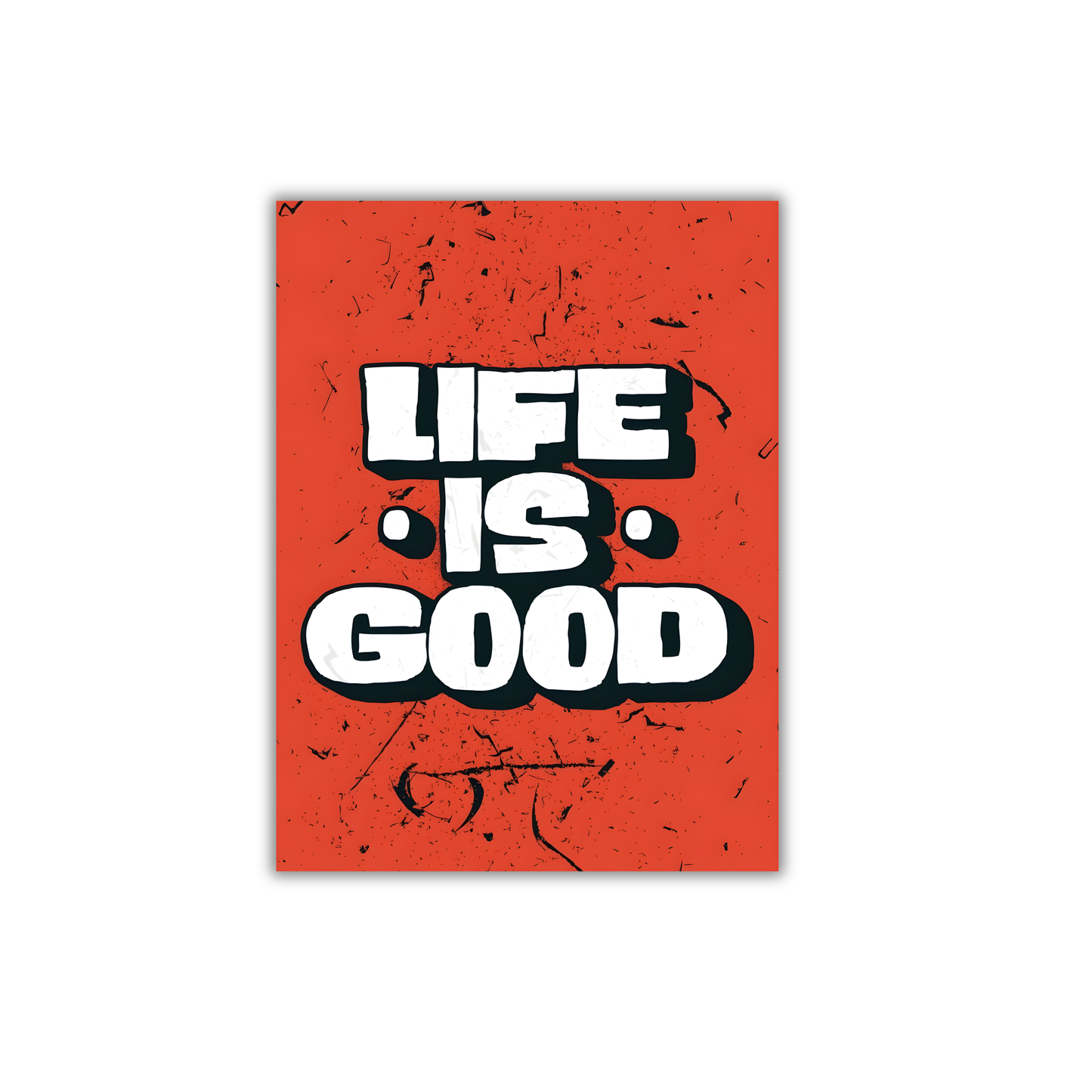 Life is good Poster #668
