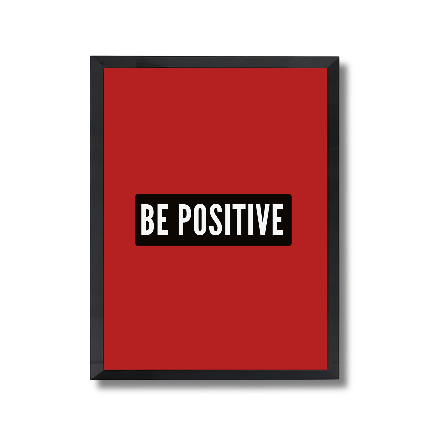 Be Positive Motivational Quote Poster #672