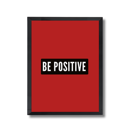 Be Positive Motivational Quote Poster #672