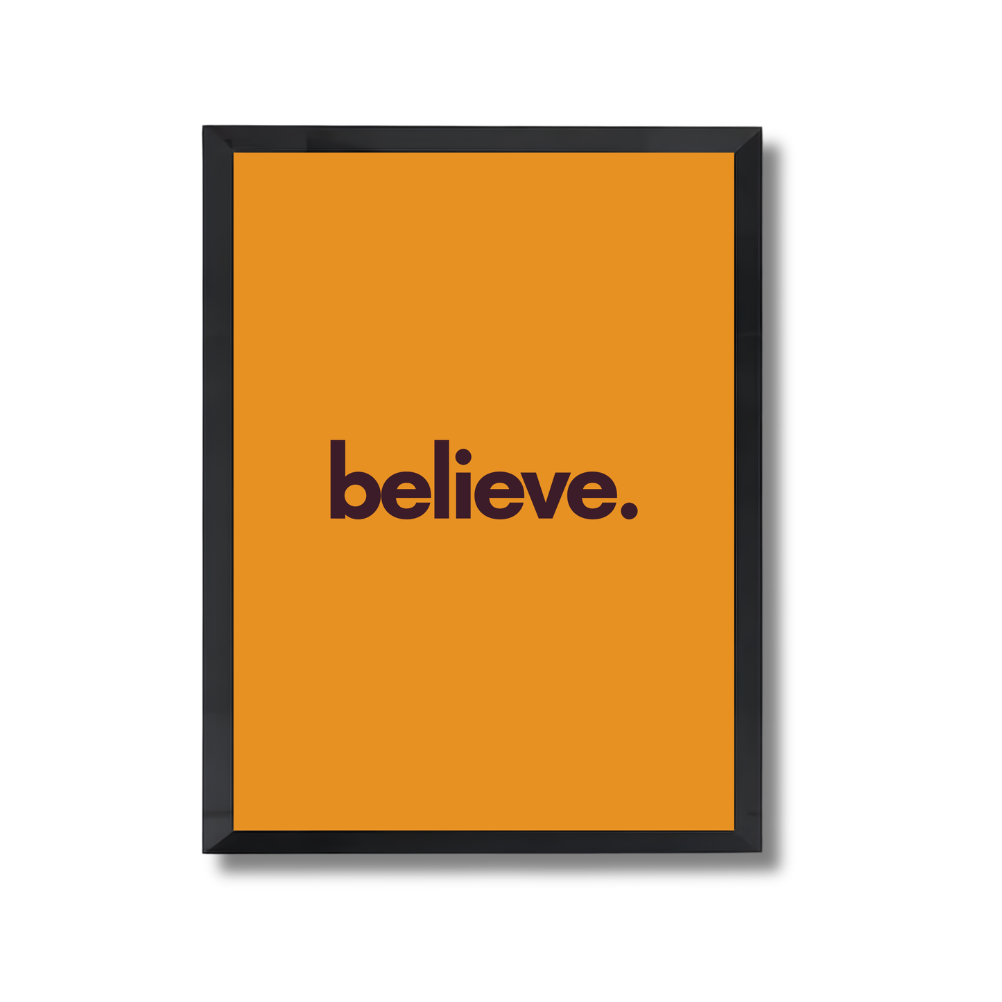Believe Motivational Quote Poster #673