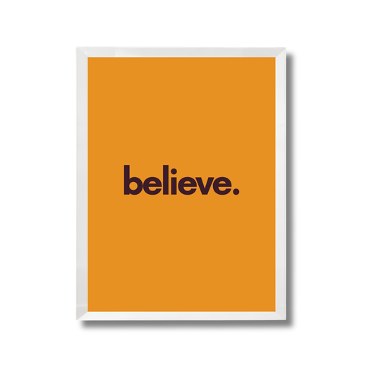 Believe Motivational Quote Poster #673