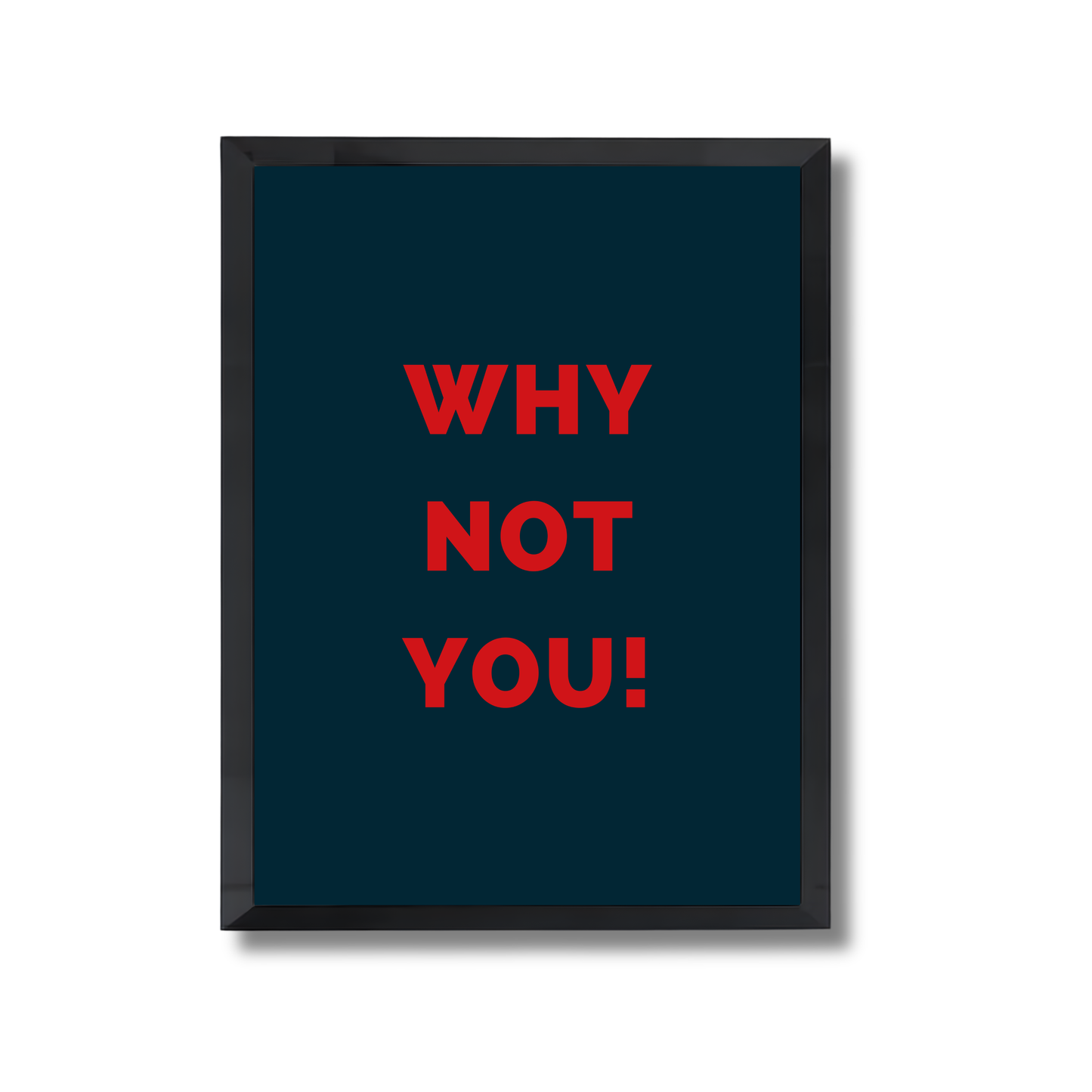 Why not you Motivational Quote Poster #675