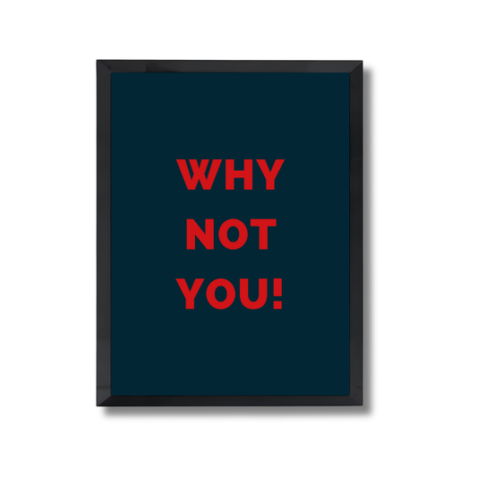 Why not you Motivational Quote Poster #675