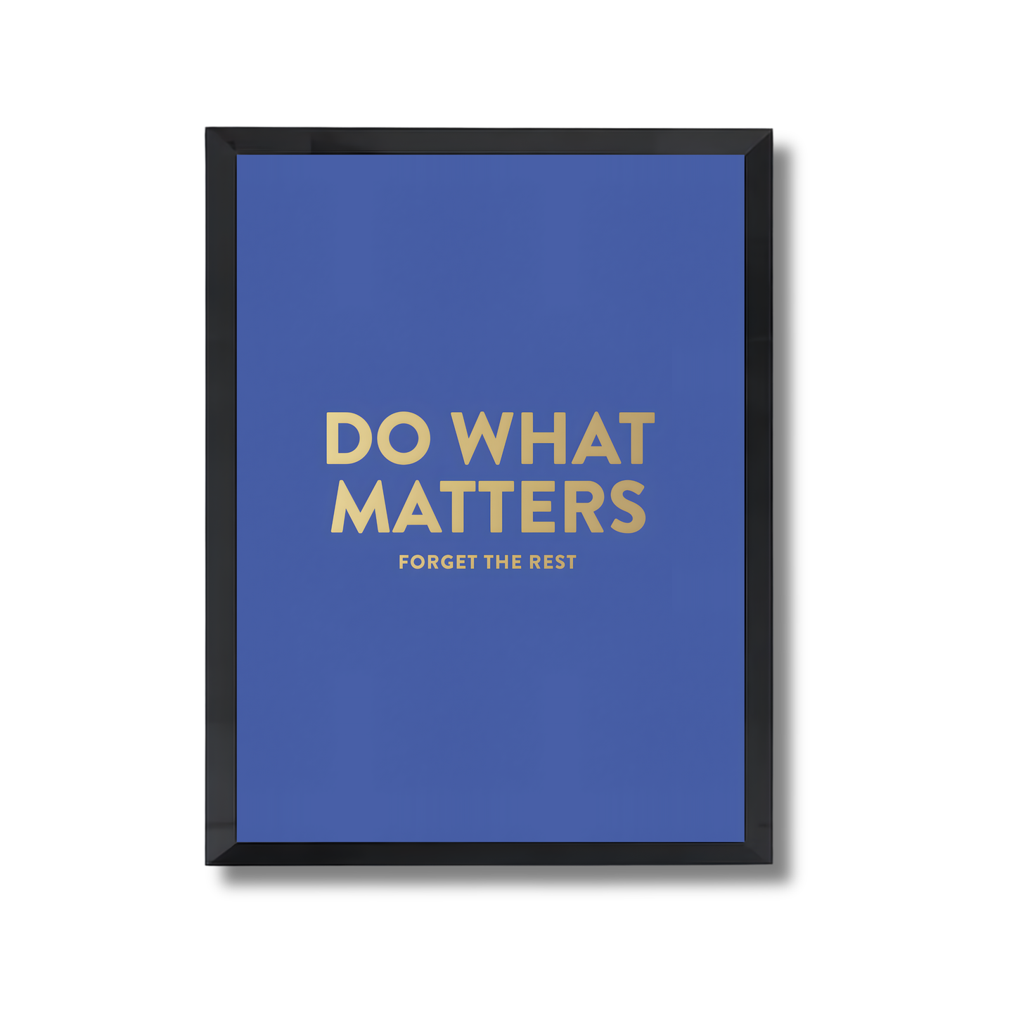 Do what matters forget the rest Motivational Quote Poster #679